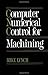 Computer Numerical Control for Machining by Michael L. Lynch