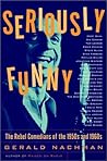 Seriously Funny by Gerald Nachman