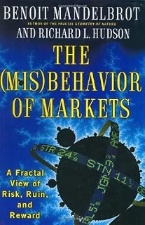 The (Mis)Behavior of Markets by Benoît B. Mandelbrot