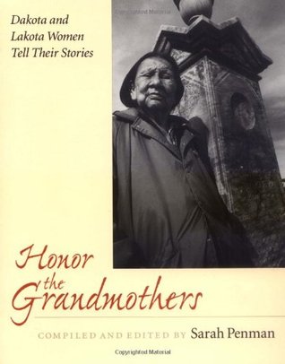 Honor the Grandmothers: Dakota and Lakota Women Tell Their Stories (Paperback)