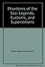 Phantoms of the Sea: Legends, Customs, and Superstitions