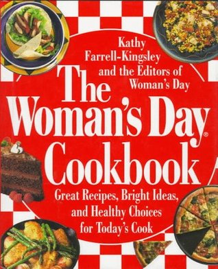 The Woman's Day Cookbook: Great Recipes, Bright Ideas, And Healthy Choices for Today's Cook (Hardcover)