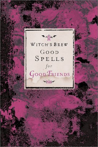 Witch's Brew: Good Spells for Good Friends (Hardcover)