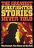 The Greatest Firefighter Stories Never Told