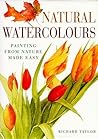 Natural Watercolours: Painting from Nature Made Easy