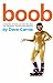 Boob - A Collection of Stories and Other Nonsense From Big Br... by Dave Carnie