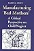 Manufacturing 'Bad Mothers' by Karen J. Swift
