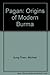 Pagan: The Origins of Modern Burma