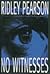 No Witnesses by Ridley Pearson No Witnesses by Ridley Pearson