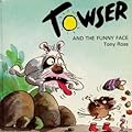Towser and the Funny Face
