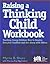 Raising a Thinking Child Workbook by Myrna B. Shure