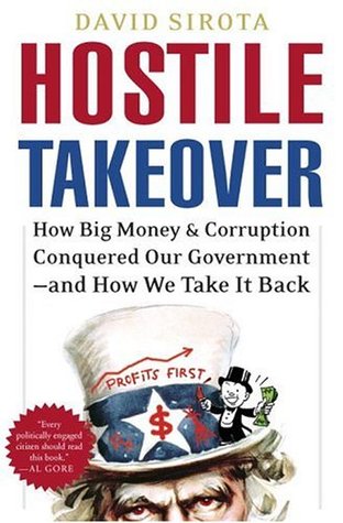 Hostile Takeover: How Big Money and Corruption Conquered Our Government--and How We Take It Back (Hardcover)