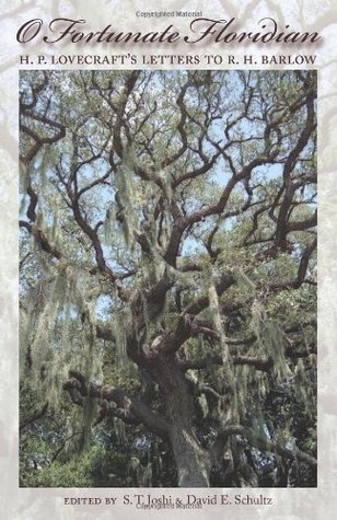 O Fortunate Floridian: H.P. Lovecraft's Letters to R.H. Barlow (Hardcover)
