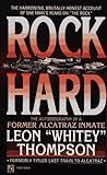 Rock Hard: Autobiography of Former Alcatraz Inmate Leon "Whitey" Thompson