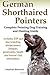 German Shorthaired Pointers: Complete Pointing Dog Training and Hunting Guide
