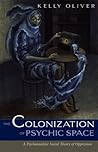 Colonization Of Psychic Space: A Psychoanalytic Social Theory Of Oppression