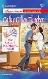 The Secret Wedding Wish by Cathy Gillen Thacker The Secret Wedding Wish by Cathy Gillen Thacker