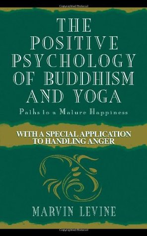 The Positive Psychology of Buddhism and Yoga: Paths to a Mature Happiness (Paperback)