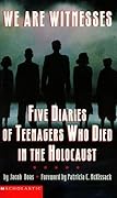 We Are Witnesses: Five Diaries of Teenagers Who Died in the Holocaust