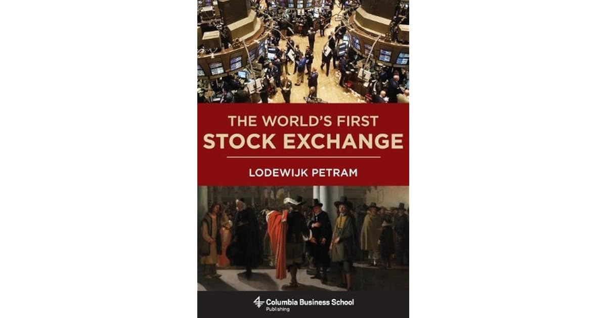 The World's First Stock Exchange by Lodewijk Petram