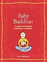 Baby Buddhas: A Guide for Teaching Meditation to Children