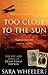Too Close to the Sun by Sara Wheeler