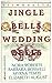 Jingle Bells, Wedding Bells by Nora Roberts