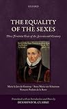 The Equality of the Sexes: Three Feminist Texts of the Seventeenth Century