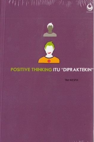 Positive Thinking Itu "Dipraktekin"