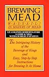 Brewing Mead: Wassail! In Mazers of Mead: The Intriguing History of the Beverage of Kings and Easy, Step-by-Step Instructions for Brewing It At Home
