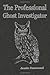 The Professional Ghost Investigator
