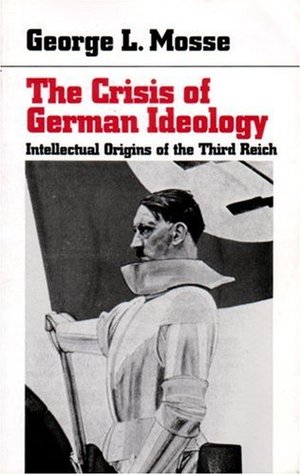 The Crisis of German Ideology : Intellectual Origins of the Third Reich (Paperback)