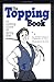 The Topping Book: Or, Getting Good at Being Bad