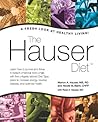 The Hauser Diet: A Fresh Look At Healthy Living!
