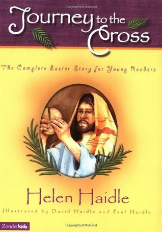 Journey to the Cross: The Complete Easter Story for Young Readers (Hardcover)