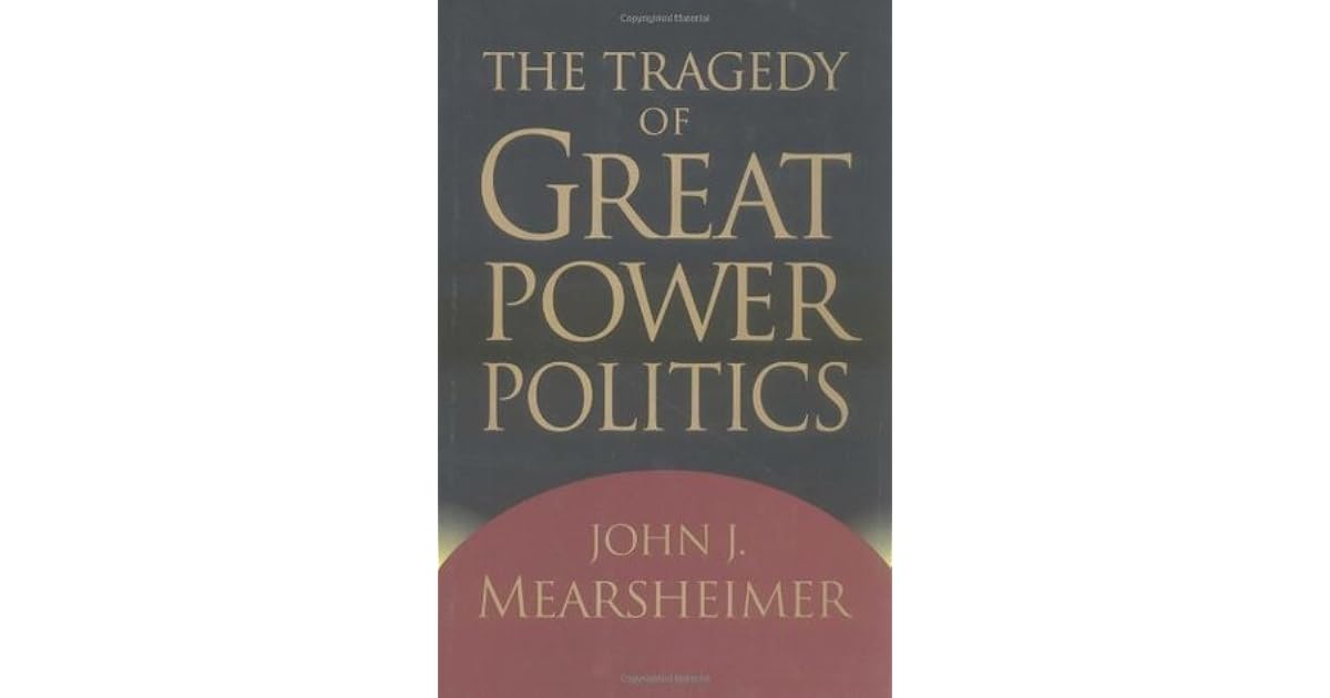 The Tragedy of Great Power Politics by John J. Mearsheimer