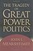 The Tragedy of Great Power Politics by John J. Mearsheimer