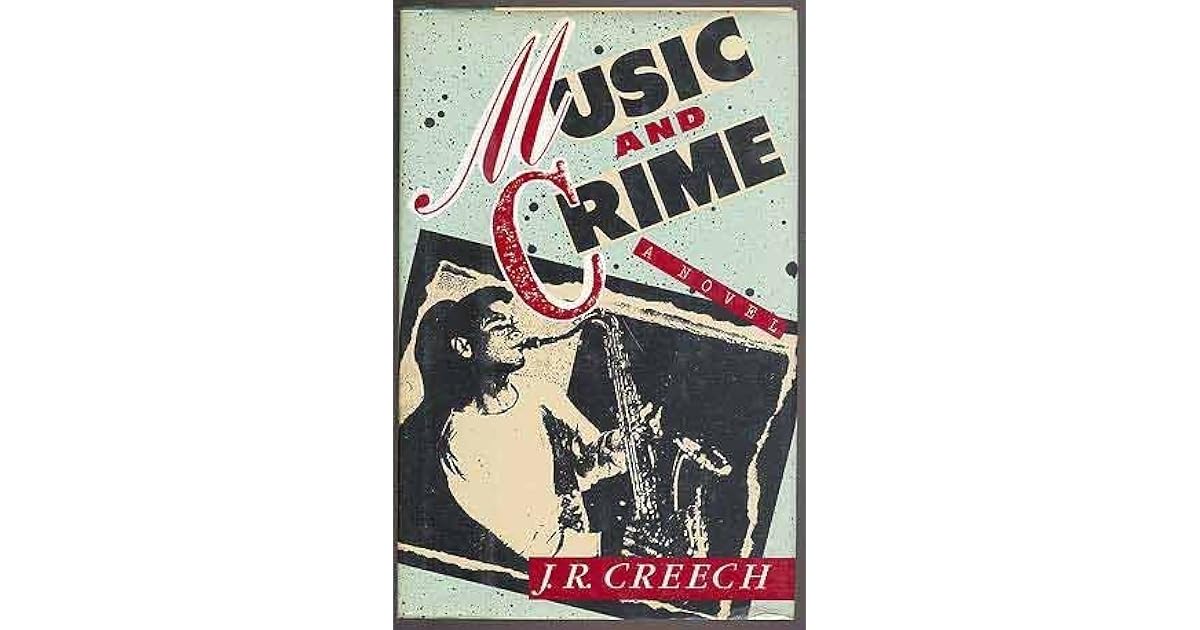 Music and Crime by J.R. Creech
