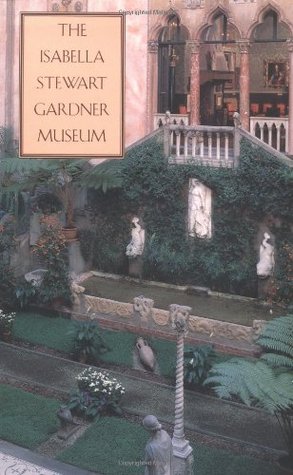 The Isabella Stewart Gardner Museum: A Companion Guide and History (Paperback)