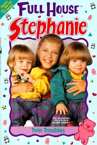 Twin Troubles (Full House: Stephanie, #3)