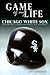 Game of My Life Chicago White Sox