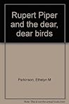Rupert Piper and the Dear, Dear Birds