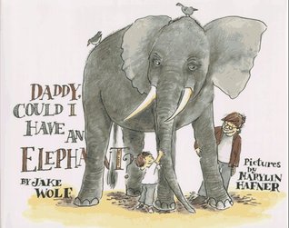 Daddy, Could I Have an Elephant? (Hardcover)