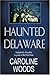 Haunted Delaware: Delightfu...