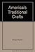 America's Traditional Crafts