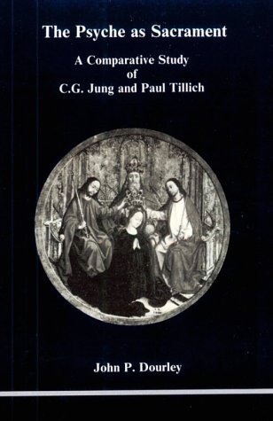 The Psyche As Sacrament: A Comparative Study of C.G. Jung and Paul Tillich (Studies in Jungian Psychology by Jungian Analysts, 7)