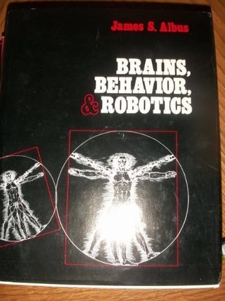 Brains, behavior, and robotics (Hardcover)