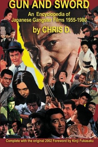 GUN AND SWORD: An Encyclopedia of Japanese Gangster Films 1955-1980 (Paperback)