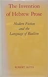 The Invention of Hebrew Prose: Modern Fiction and the Language of Realism (Samuel and Athea Stroum Lectures in Jewish Studies)