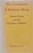 The Invention of Hebrew Prose: Modern Fiction and the Language of Realism (Samuel and Athea Stroum Lectures in Jewish Studies)